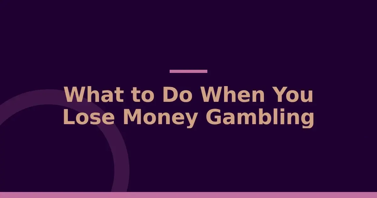 What to do after losing money gambling: 5 steps to take now